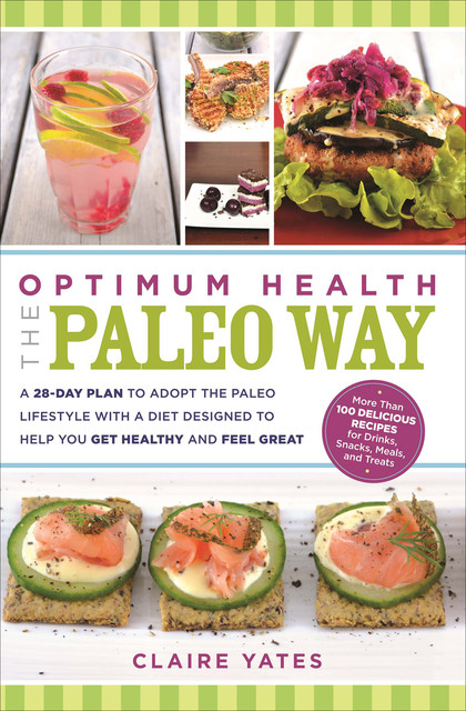 Optimum Health the Paleo Way, Claire Yates