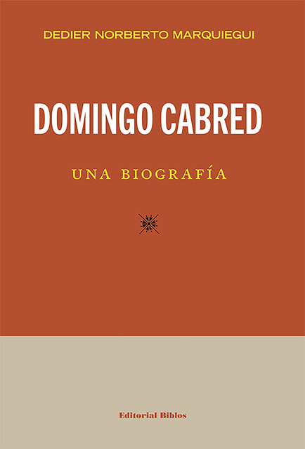 Domingo Cabred, una biografía, Dedier Norberto Marquiegui