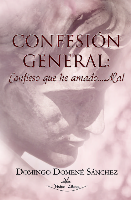 Confesión general: confieso que he amado mal, Domingo Domené