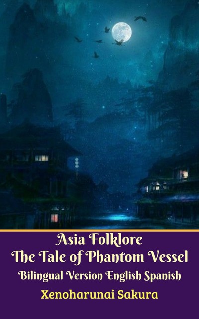 Asia Folklore The Tale of Phantom Vessel Bilingual Version English Spanish, Xenoharunai Sakura