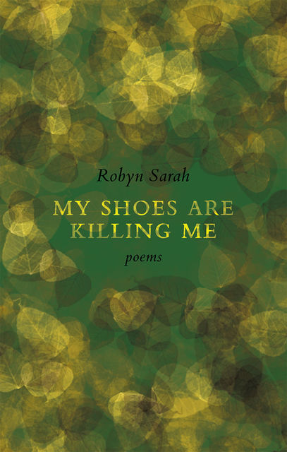 My Shoes Are Killing Me, Robyn Sarah
