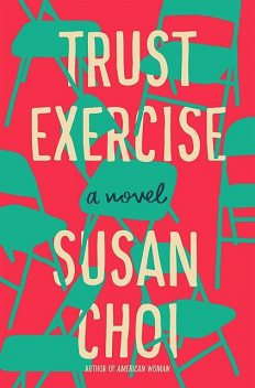 Trust Exercise: A Novel, Susan Choi