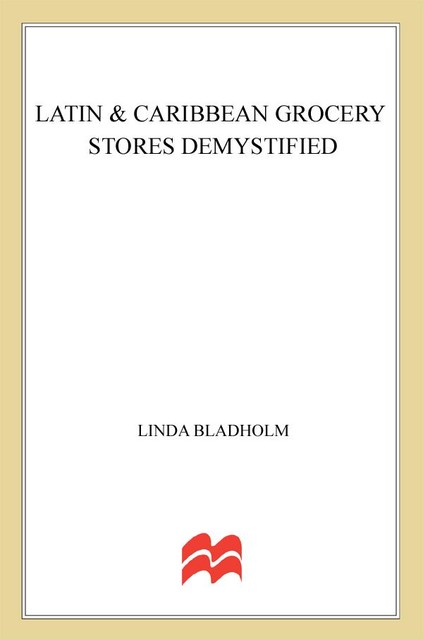 Latin & Caribbean Grocery Stores Demystified, Linda Bladholm
