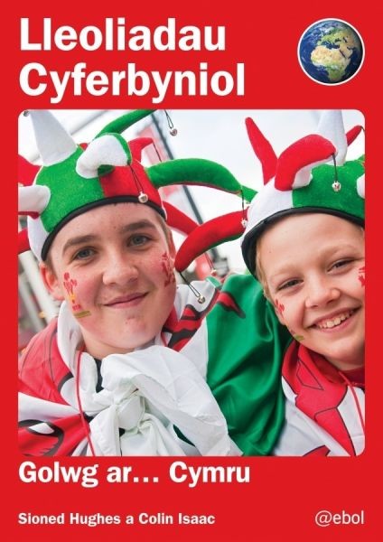 Lleoliadau Cyferbyniol: Golwg ar… Cymru, Colin Isaac, Sioned Hughes
