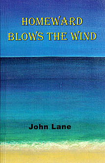 Homeward Blows the Wind, John Lane