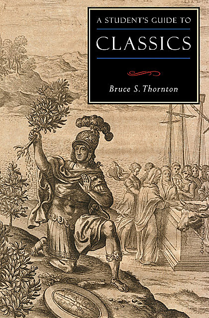 A Student's Guide to Classics, Bruce S Thornton