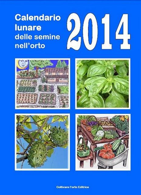 Calendario lunare delle semine nell’orto 2014, Bruno del Medico, Illustratrice Elisabetta Del Medico