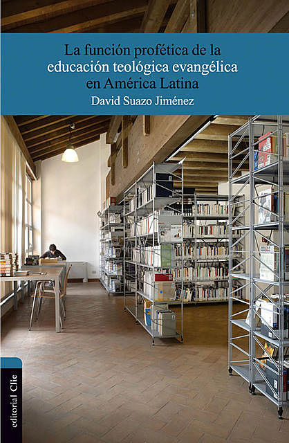 La función profética de la educación teológica evangélica en América Latina, David Jiménez