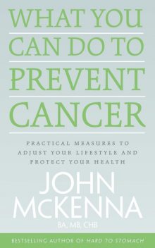 What You Can Do to Prevent Cancer, John McKenna
