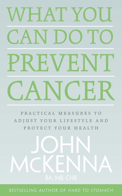 What You Can Do to Prevent Cancer, John McKenna