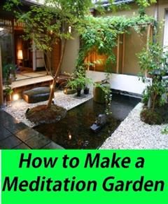 How to Make a Meditation Garden, Nature Garden Zen eBooks