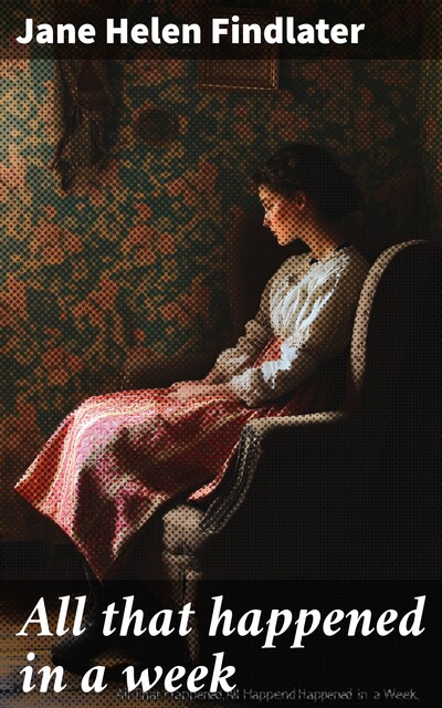 All that happened in a week, Jane Helen Findlater