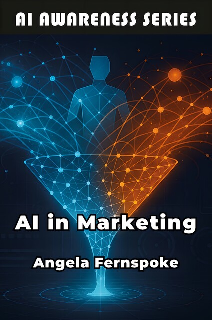 AI in Marketing, Angela Fernspoke