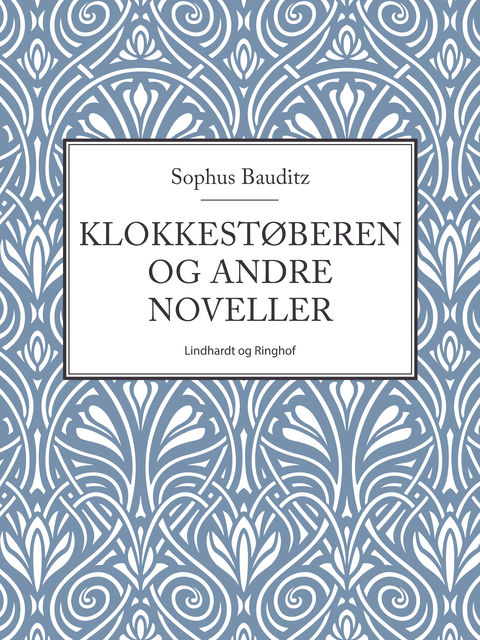 Klokkestøberen og andre noveller, Sophus Bauditz
