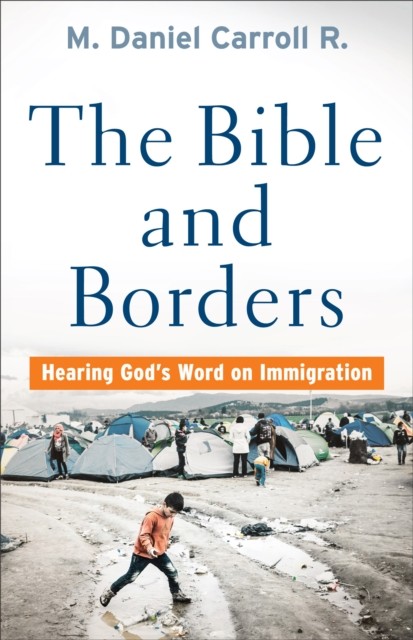 Bible and Borders, M. Daniel Carroll R.