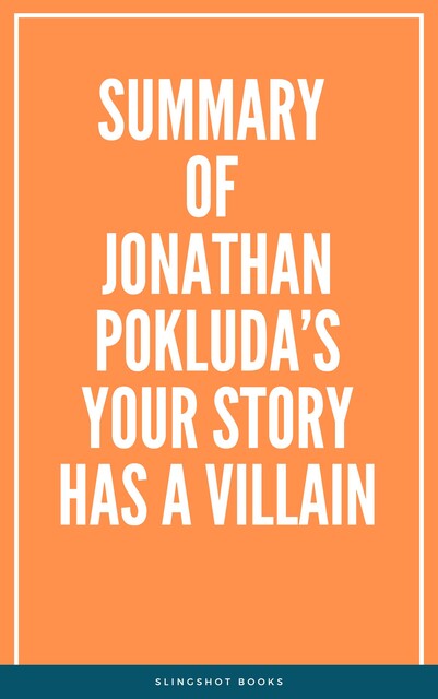 Summary of Jonathan Pokluda’s Your Story Has a Villain, Slingshot Books