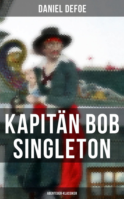 Kapitän Bob Singleton: Abenteuer-Klassiker, Daniel Defoe