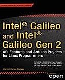 Intel® Galileo and Intel® Galileo Gen 2: API Features and Arduino Projects for Linux Programmers, Manoel Carlos Ramon