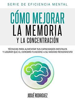 Cómo mejorar la memoria y la concentración, Josué Rodriguez