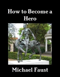 How to Become a Hero, Michael Faust