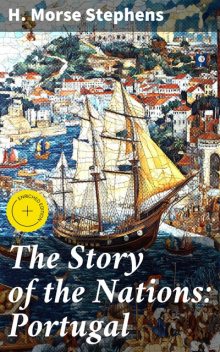 The Story of the Nations: Portugal, H. Morse Stephens