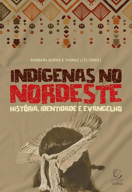 Indígenas no Nordeste – eBook, Carlos Carvalho, Alisson Gomes de Medeiros, Barbara Burns, Craig Austin DeLille, Iraquitan Bezerra de Carvalho, Marcos Flávio Portela Veras, Ricardo Poquiviqui, Thomaz Litz