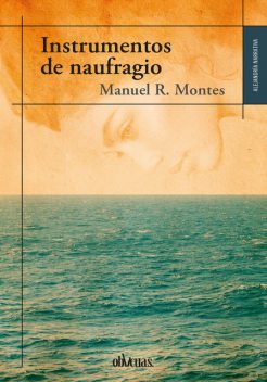 Instrumentos de naufragio, Manuel R. Montes