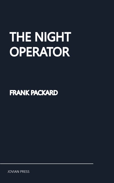 The Night Operator, Frank Packard