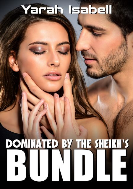 Dominated By The Sheikh's Bundle, Yarah Isabell