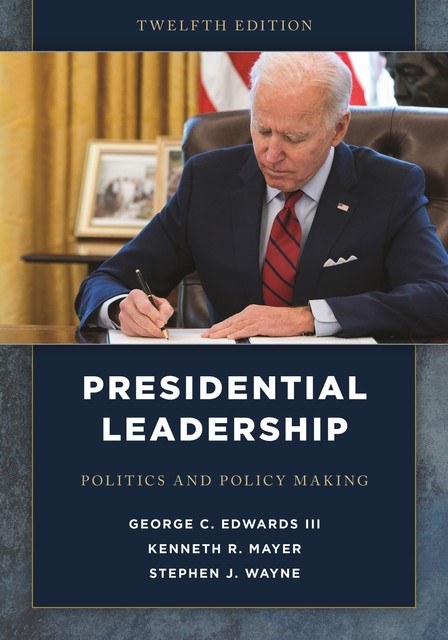 Presidential Leadership, Kenneth R. Mayer, George C. Edwards III, Stephen J. Wayne