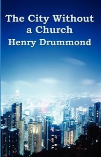 The City Without a Church, Henry Drummond