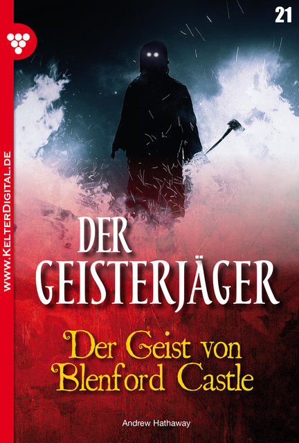 Der Geisterjäger 21 – Gruselroman, Andrew Hathaway