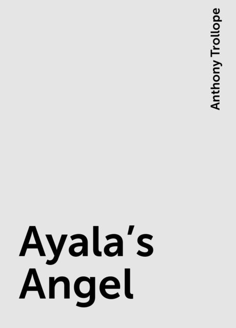 Ayala's Angel, Anthony Trollope