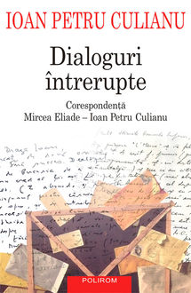 Dialoguri intrerupte: corespondenta Mircea Eliade – Ioan Petru Culianu, Ioan Petru Culianu