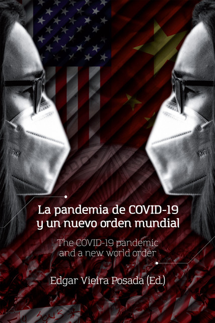 La pandemia de COVID-19 y un nuevo orden mundial, Alejandra del Rosario Guardiola, Beatriz Eugenia Campillo Vélez, César Niño, Eduardo J. Vior, Javier Ernesto Ramírez Bullón, Liliana Henao Kaffure, Pablo A. Pellegrini, René Alonso Guerra Molina, Reynell Badillo Sarmiento, Jesús Alberto Navas Sierra