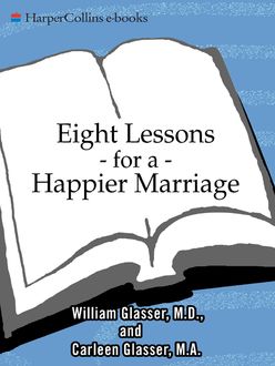 Eight Lessons for a Happier Marriage, Carleen Glasser, William Glasser