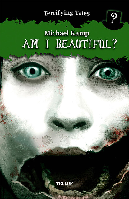 Terrifying Tales #1: Am I Beautiful, Michael Kamp, Benjamin Jensen