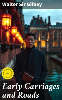 Early Carriages and Roads, Walter Gilbey