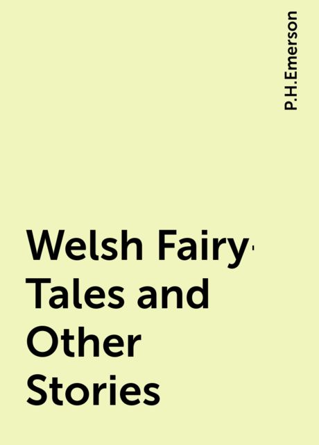Welsh Fairy-Tales and Other Stories, P.H.Emerson