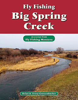 Fly Fishing Big Spring Creek, Brian Grossenbacher, Jenny Grossenbacher