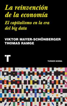 La reinvención de la economía, Viktor Mayer-Schönberger, Thomas Ramge