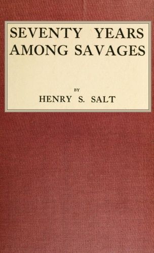 Seventy Years Among Savages, Henry Stephens Salt