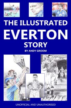 Illustrated Everton Story, Andy Groom