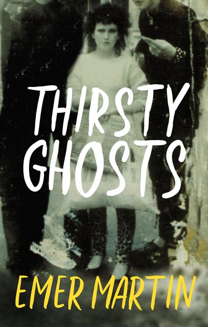 Thirsty Ghosts, Emer Martin