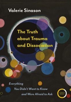 The Truth about Trauma and Dissociation, Valerie Sinason