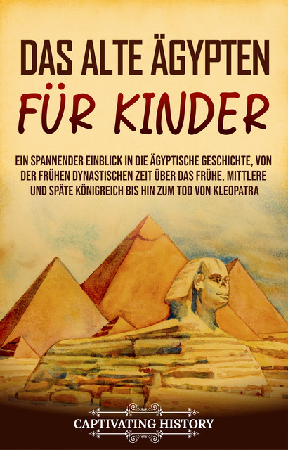 Das alte Ägypten für Kinder, Captivating History