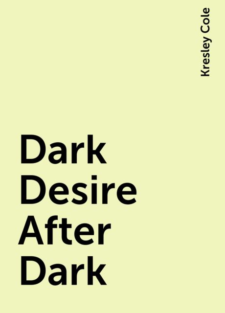 Dark Desire After Dark, Kresley Cole