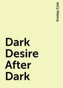 Dark Desire After Dark, Kresley Cole