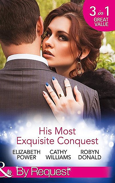 His Most Exquisite Conquest, Cathy Williams, Robyn Donald, Elizabeth Power