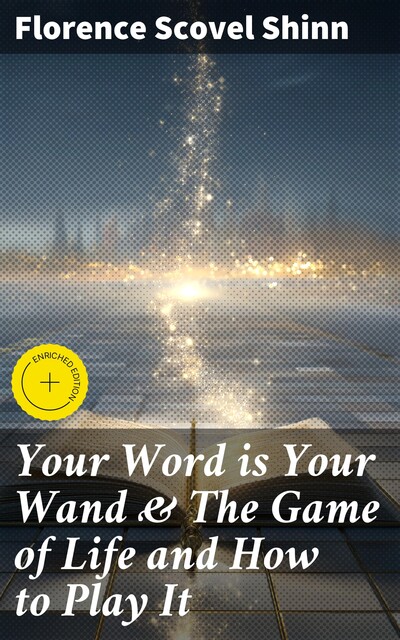 Your Word is Your Wand & The Game of Life and How to Play It, Florence Scovel Shinn
